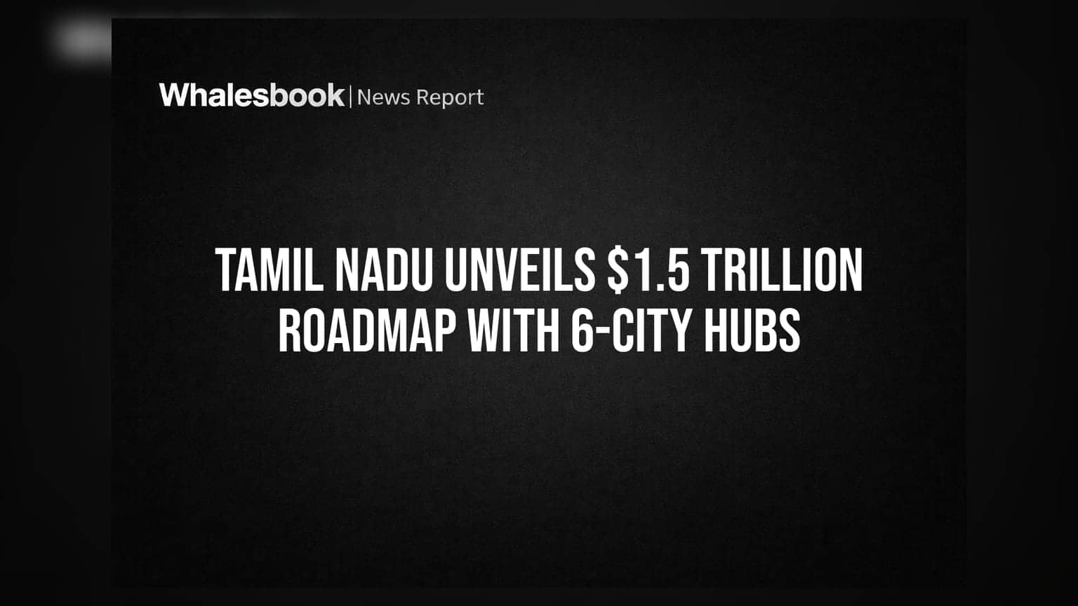 Tamil Nadu Unveils $1.5 Trillion Roadmap With 6-City Hubs