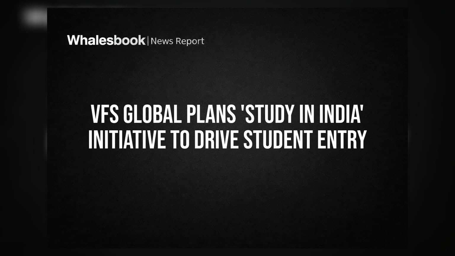 VFS Global Plans 'Study in India' Initiative to Drive Student Entry