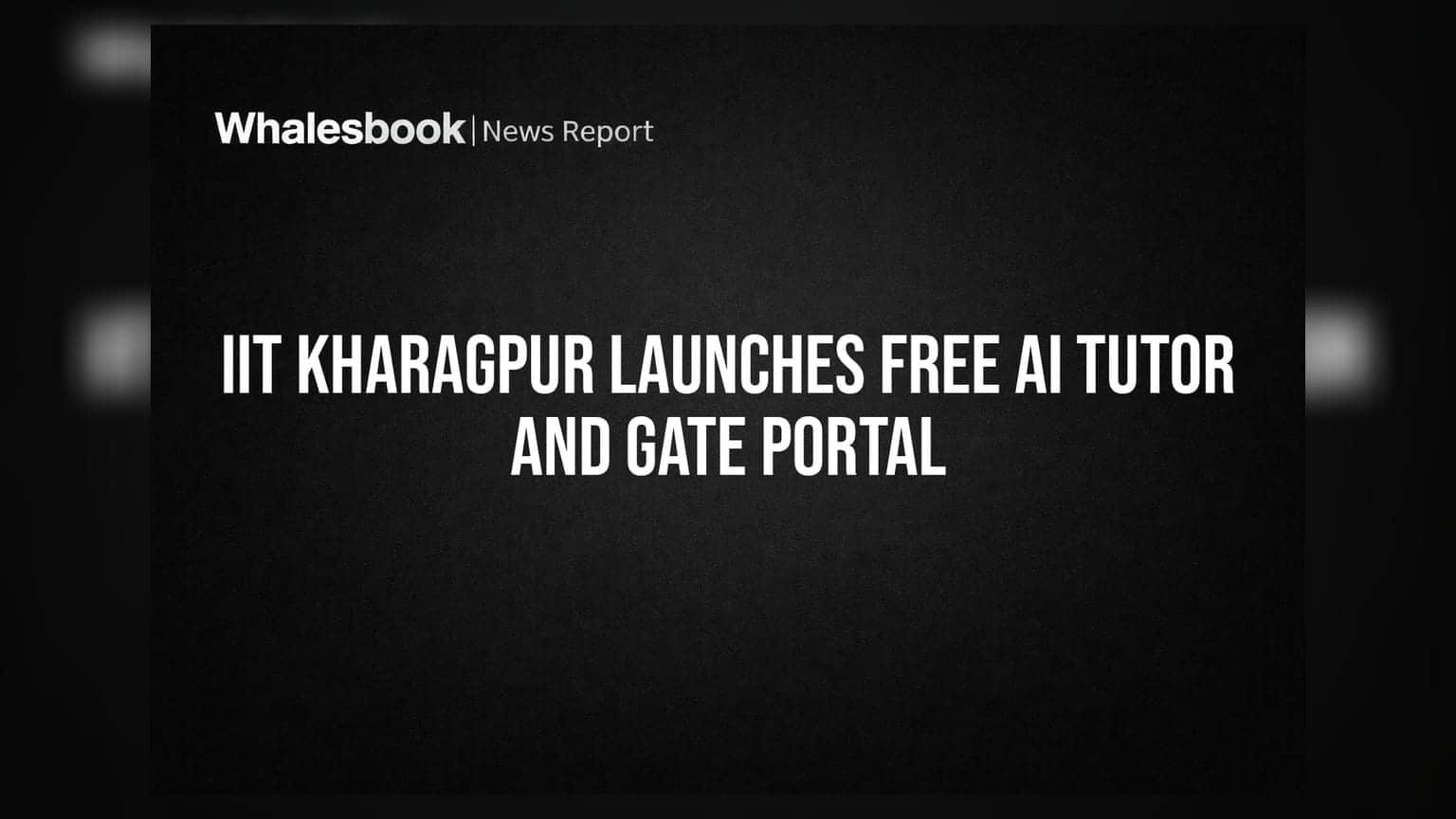 IIT Kharagpur ਦਾ ਵੱਡਾ ਐਲਾਨ: ਹੁਣ AI Tutor ਤੇ GATE ਦੀ ਤਿਆਰੀ ਬਿਲਕੁਲ ਮੁਫ਼ਤ, EdTech ਕੰਪਨੀਆਂ ਦੀ ਵਧੀ ਚਿੰਤਾ