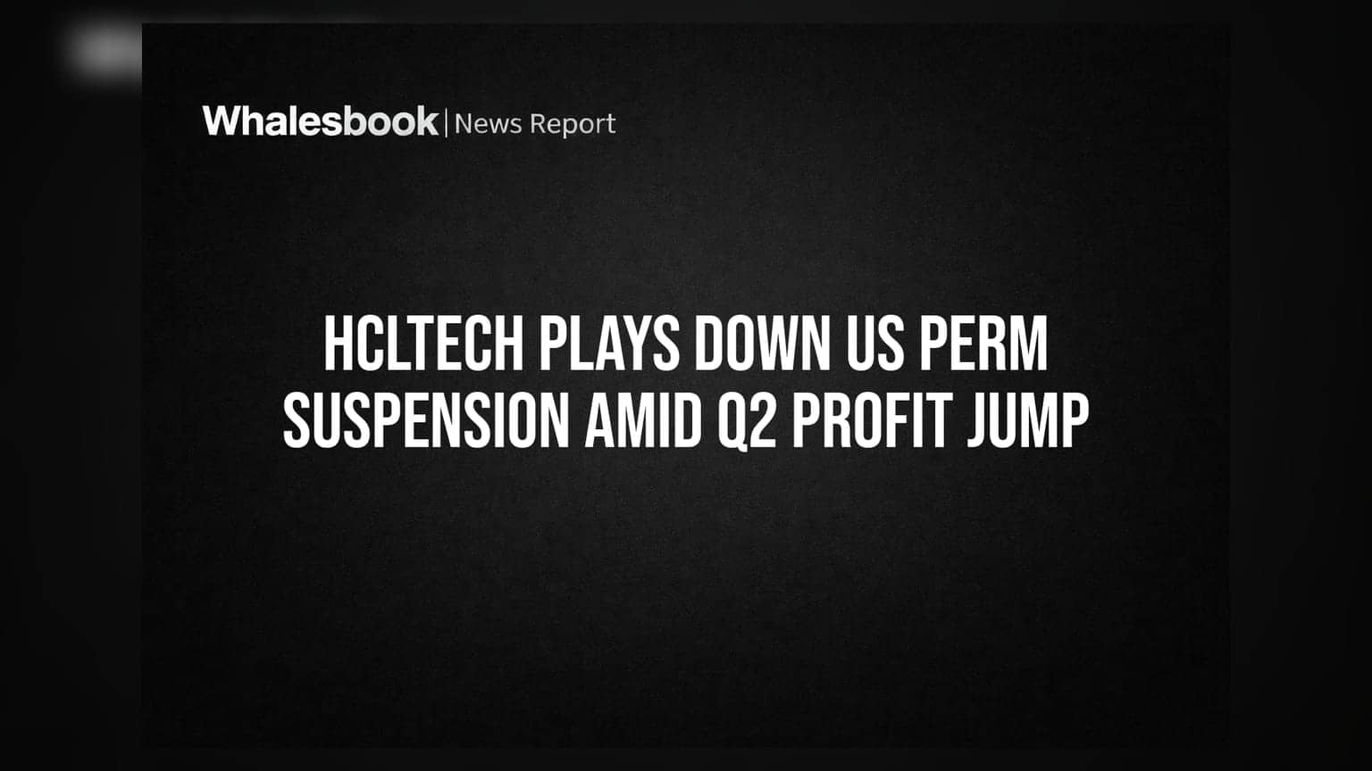 HCLTech: अमेरिकी PERM सस्पेंशन के बीच कंपनी का बड़ा दावा, Q2 मुनाफे में **21%** की उछाल