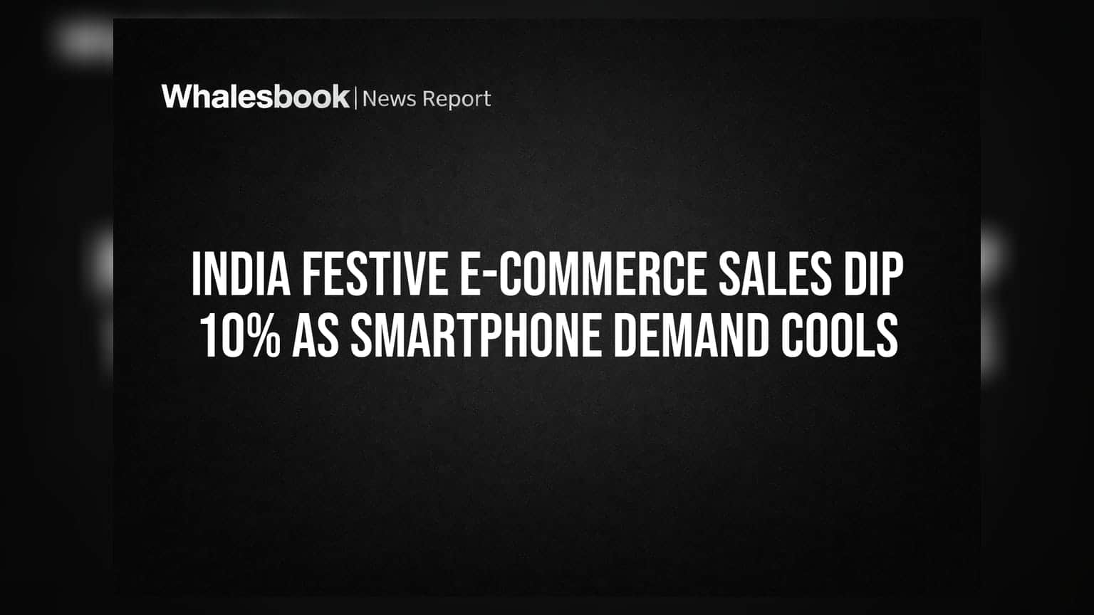India Festive E-commerce Sales Dip 10% as Smartphone Demand Cools