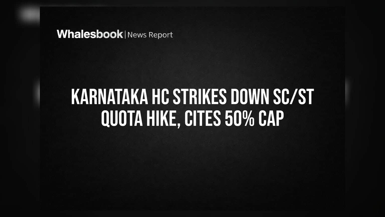 Karnataka HC ਦਾ ਵੱਡਾ ਫੈਸਲਾ: SC/ST ਕੋਟਾ ਵਾਧਾ ਗੈਰ-ਸੰਵਿਧਾਨਕ ਕਰਾਰ, 50% ਦੀ ਸੀਮਾ ਲਾਗੂ