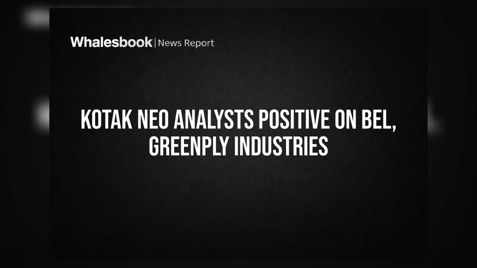 Kotak Neo Analysts Positive on BEL, Greenply Industries