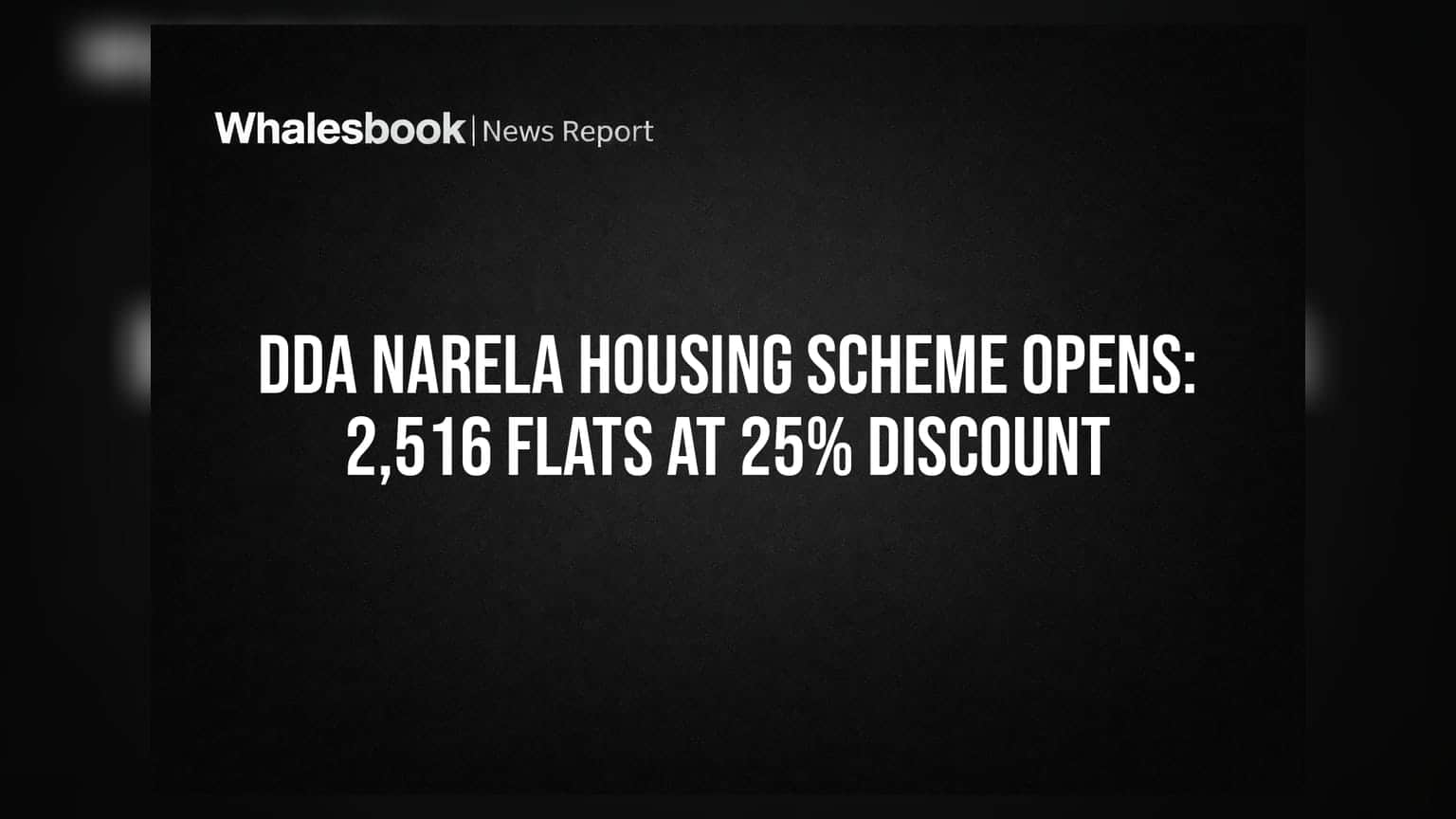DDA Narela Housing Scheme: ઘર લેવાનું સપનું થશે પૂરું, 2,516 ફ્લેટ્સ પર **25%** ડિસ્કાઉન્ટ