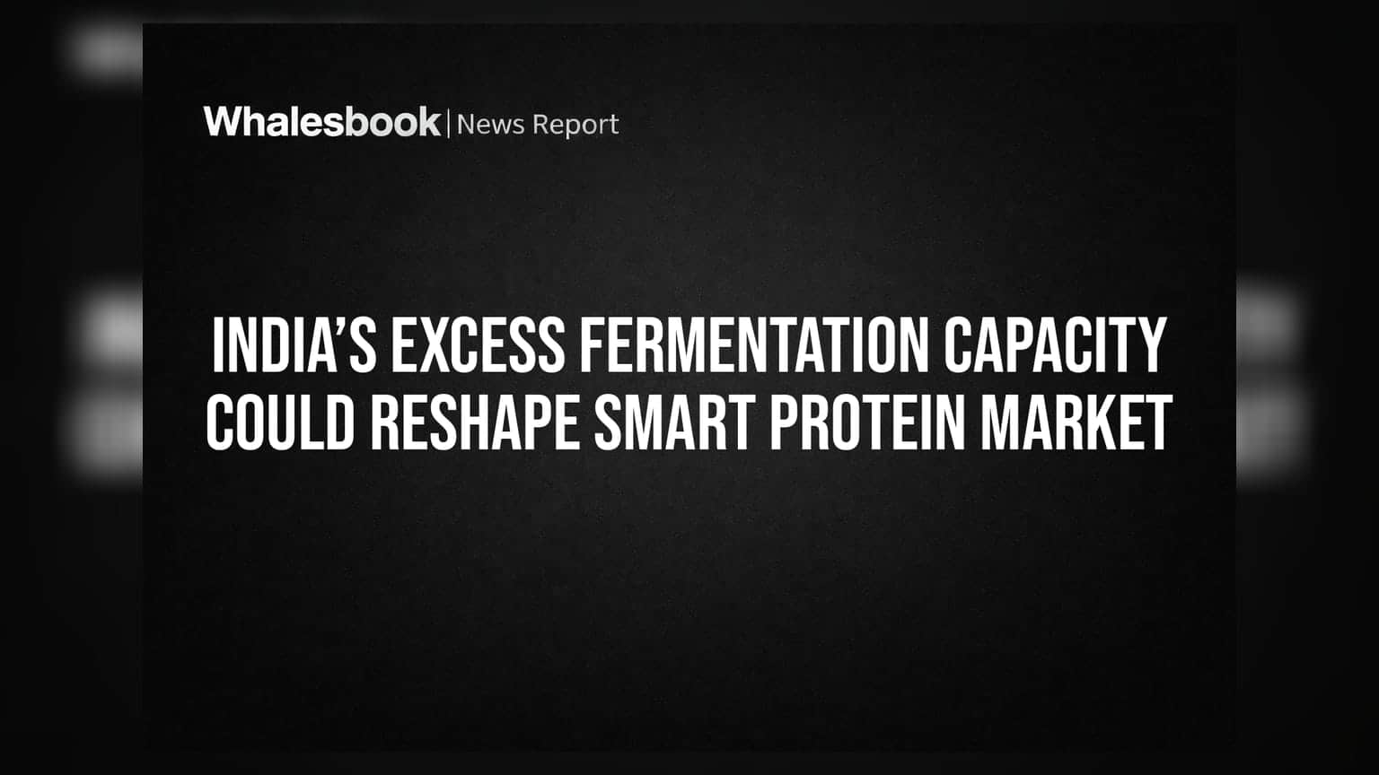 India’s Excess Fermentation Capacity Could Reshape Smart Protein Market