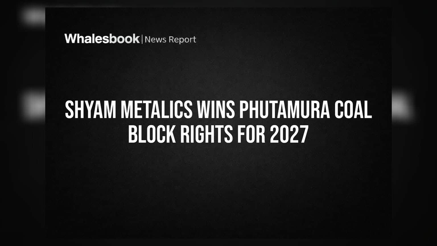 Shyam Metalics Wins Phutamura Coal Block Rights for 2027