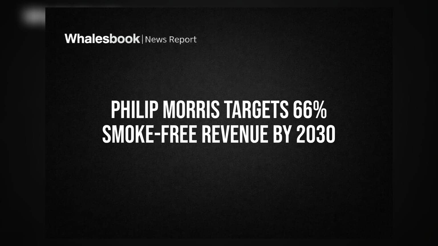 Philip Morris Targets 66% Smoke-Free Revenue By 2030