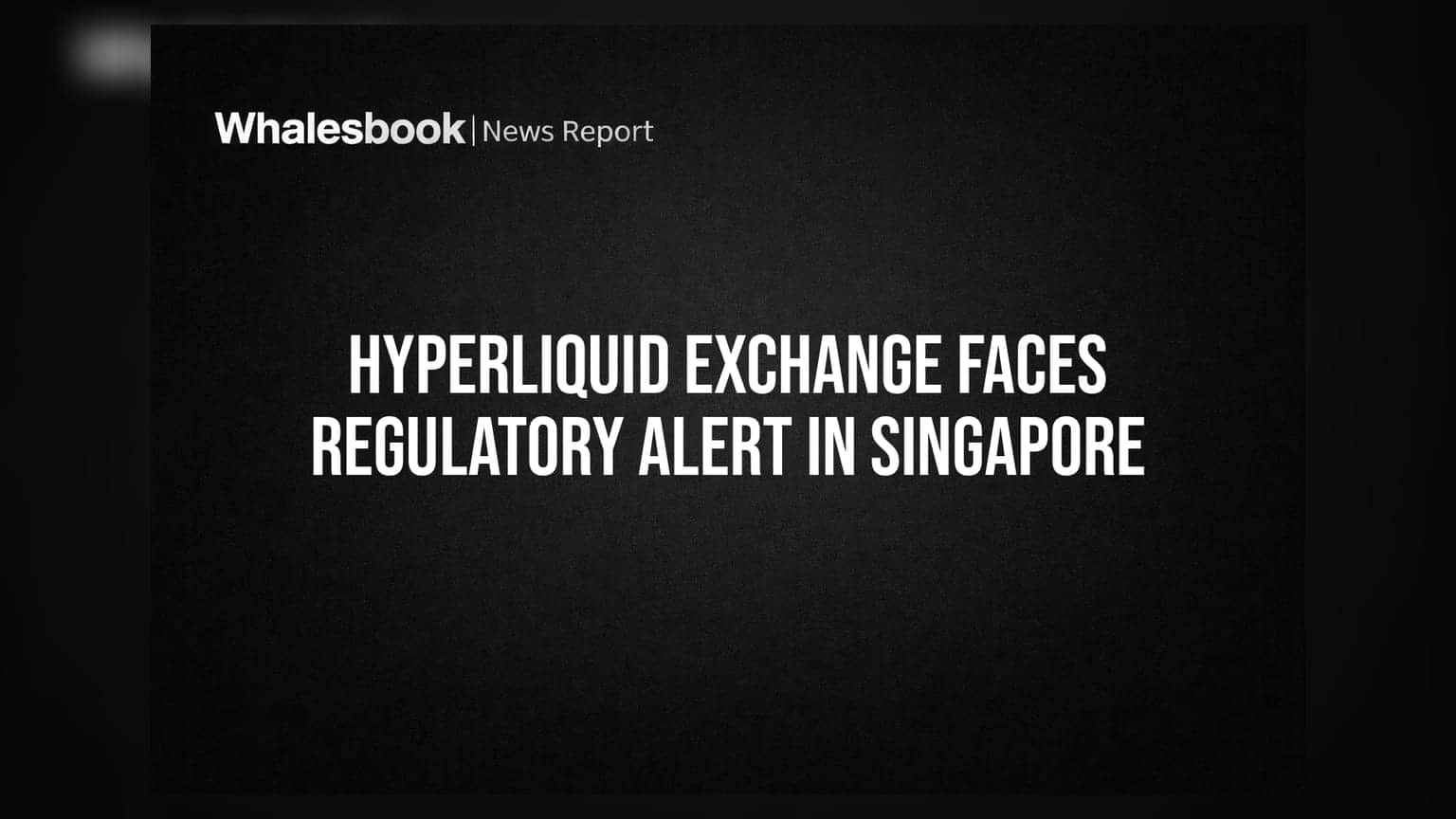 Hyperliquid Exchange પર સિંગાપોર રેગ્યુલેટરની લાલ આંખ, ઇન્વેસ્ટર એલર્ટ લિસ્ટમાં સામેલ