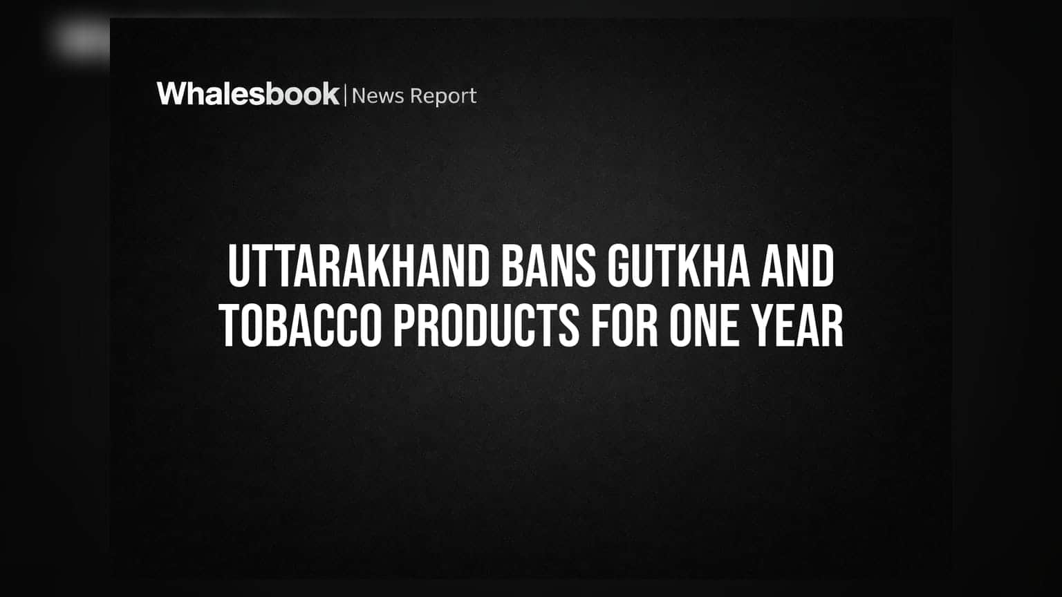 Uttarakhand Bans Gutkha And Tobacco Products For One Year