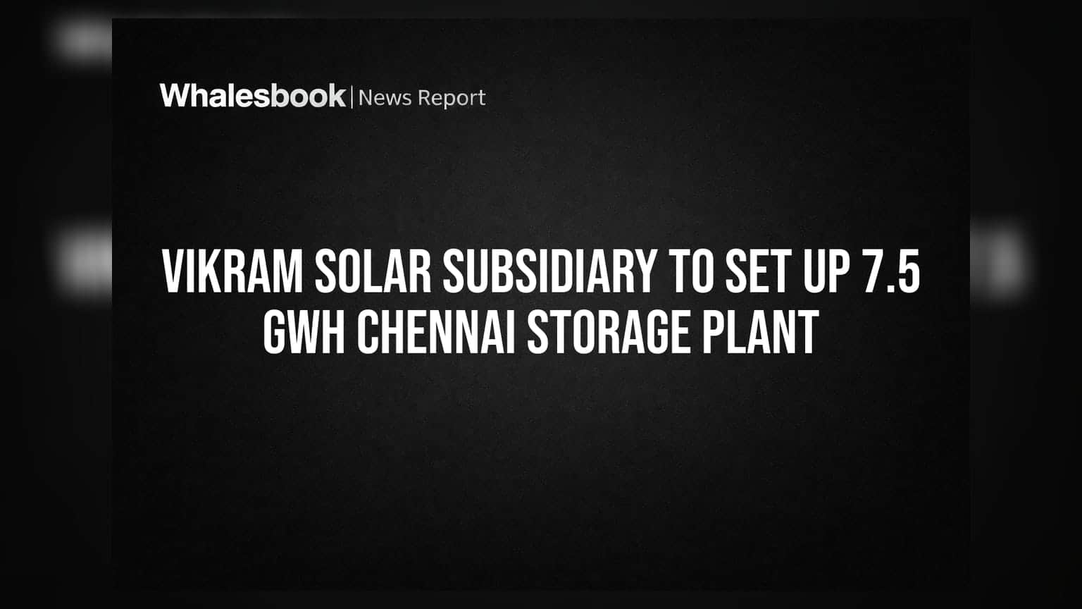 Vikram Solar: चेन्नईमध्ये ७.५ GWh चा मोठा प्रकल्प; सौर ऊर्जेच्या क्षेत्रात मोठी हालचाल
