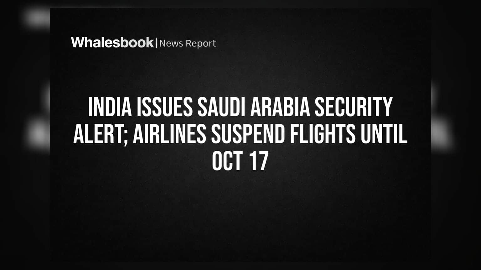 Saudi Arabia Security Alert: किंग खालिद विमानतळावरील हल्ल्यानंतर विमानसेवा ठप्प; १७ ऑक्टोबरपर्यंत उड्डाणे रद्द