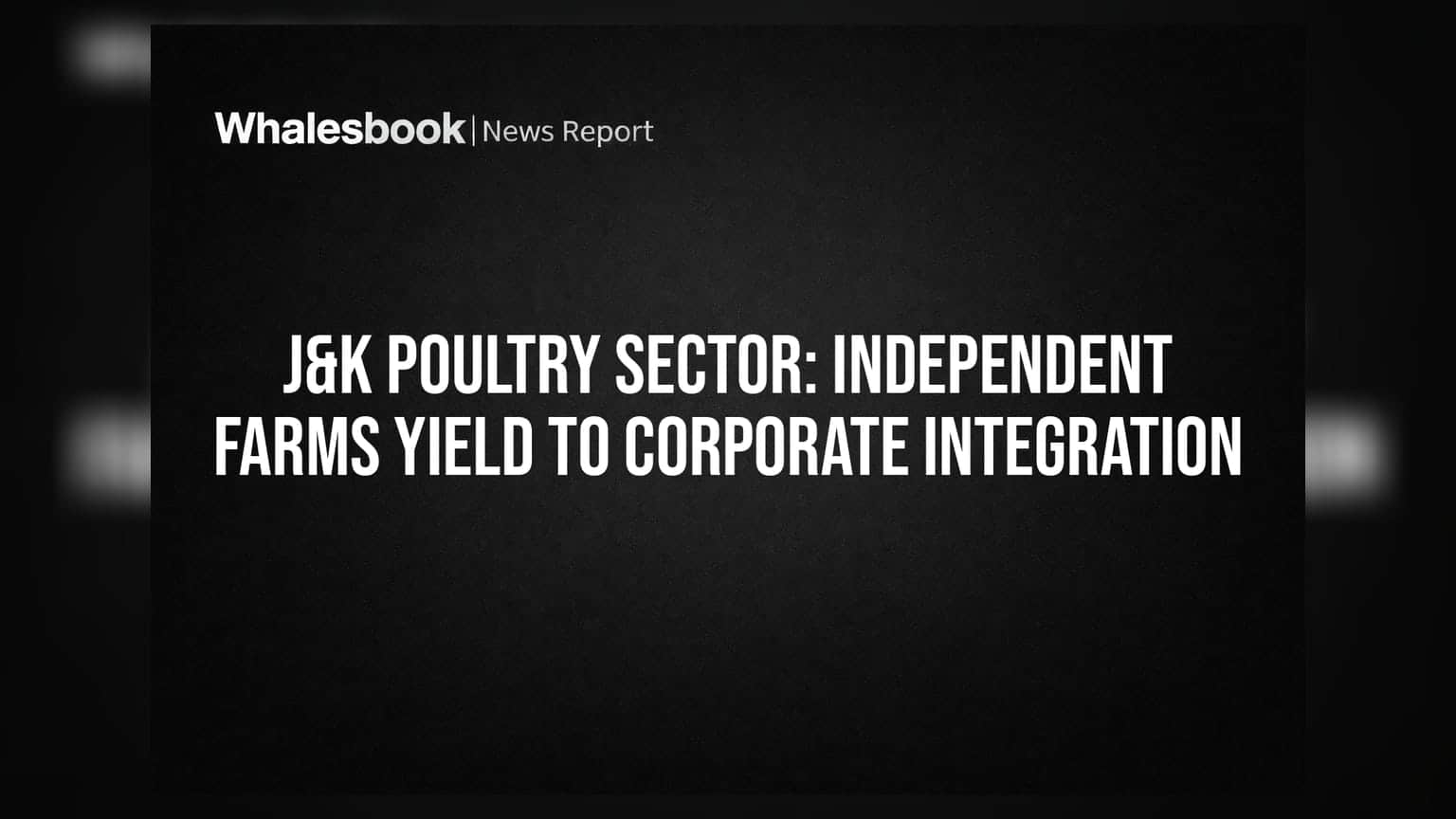 J&K Poultry Sector: ਵੱਡੀਆਂ ਕੰਪਨੀਆਂ ਅੱਗੇ ਬੇਵੱਸ ਹੋਏ ਸਥਾਨਕ ਕਿਸਾਨ, ਪੋਲਟਰੀ ਕਾਰੋਬਾਰ 'ਚ ਆਇਆ ਵੱਡਾ ਬਦਲਾਅ