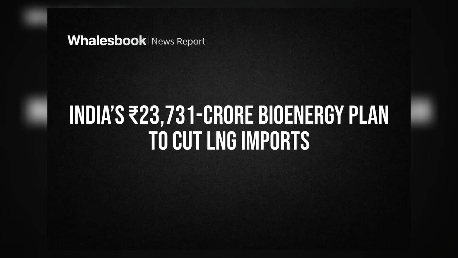 Bioenergy Plan: ભારતનું **₹23,731 કરોડ**નું નવું મિશન, LNG આયાત ઘટશે અને વધશે એનર્જી સિક્યુરિટી