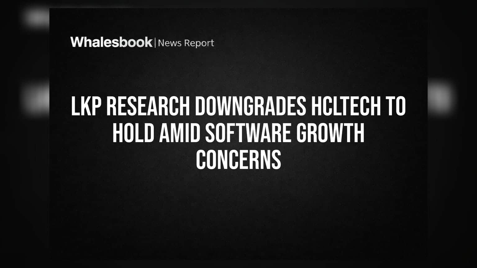 HCLTech પર LKP Research નું સાવચેત વલણ, 'Hold' રેટિંગ આપતા રોકાણકારોમાં ચિંતા