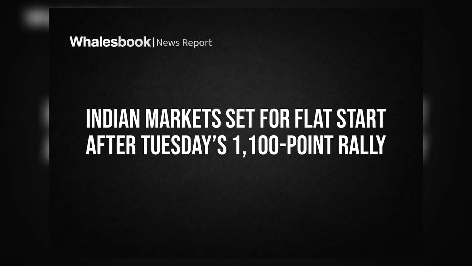 Indian Markets: నిన్న భారీ లాభాలు.. ఈరోజు మాత్రం వెయిట్ అండ్ వాచ్!