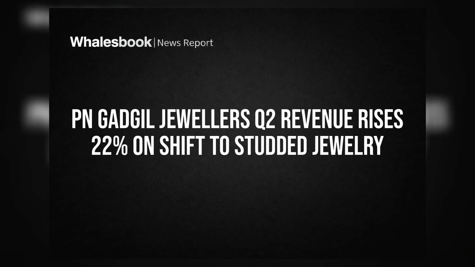 PN Gadgil Jewellers Q2 Revenue Rises 22% On Shift To Studded Jewelry