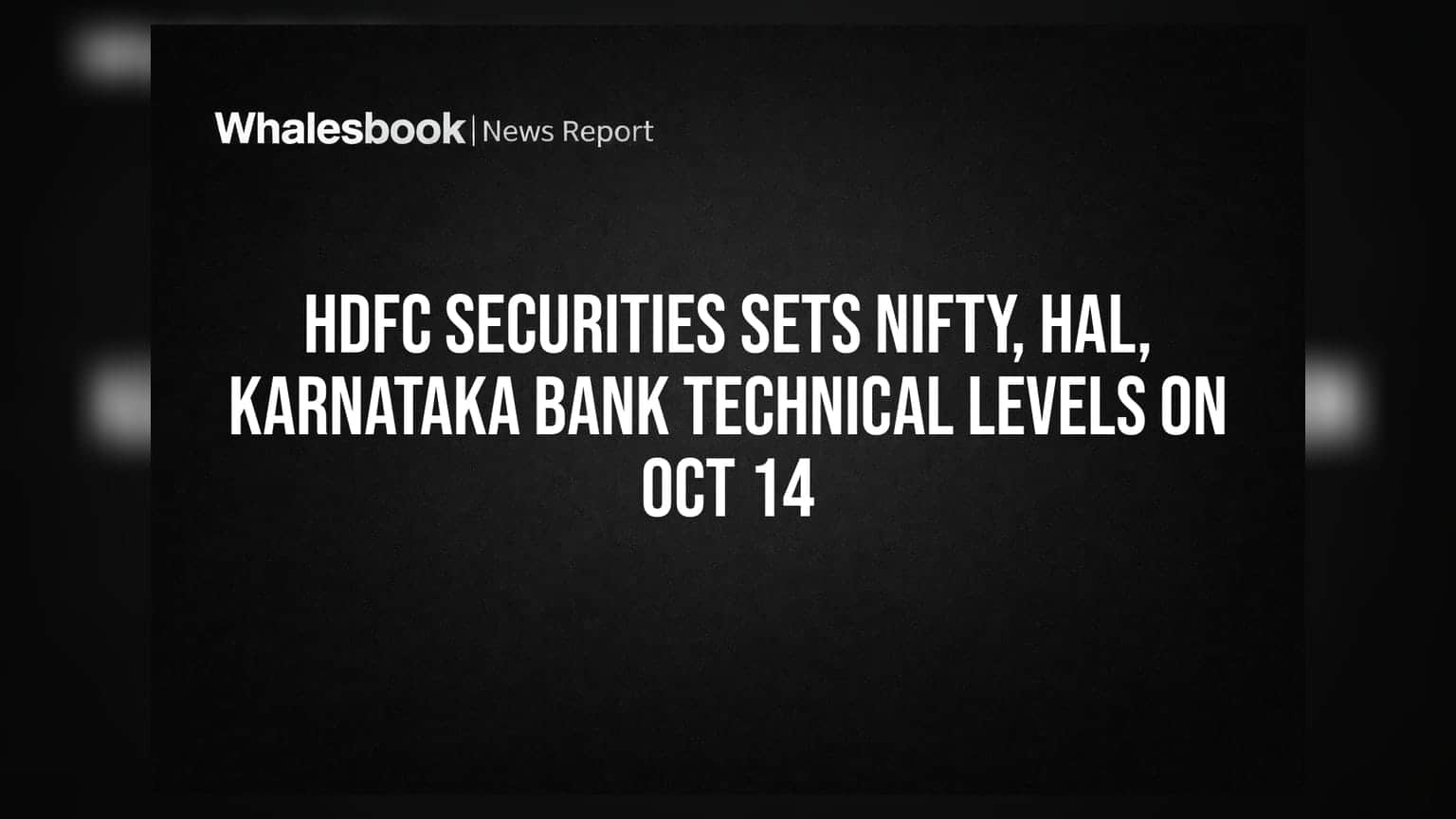 HDFC Securities Sets Nifty, HAL, Karnataka Bank Technical Levels on Oct 14
