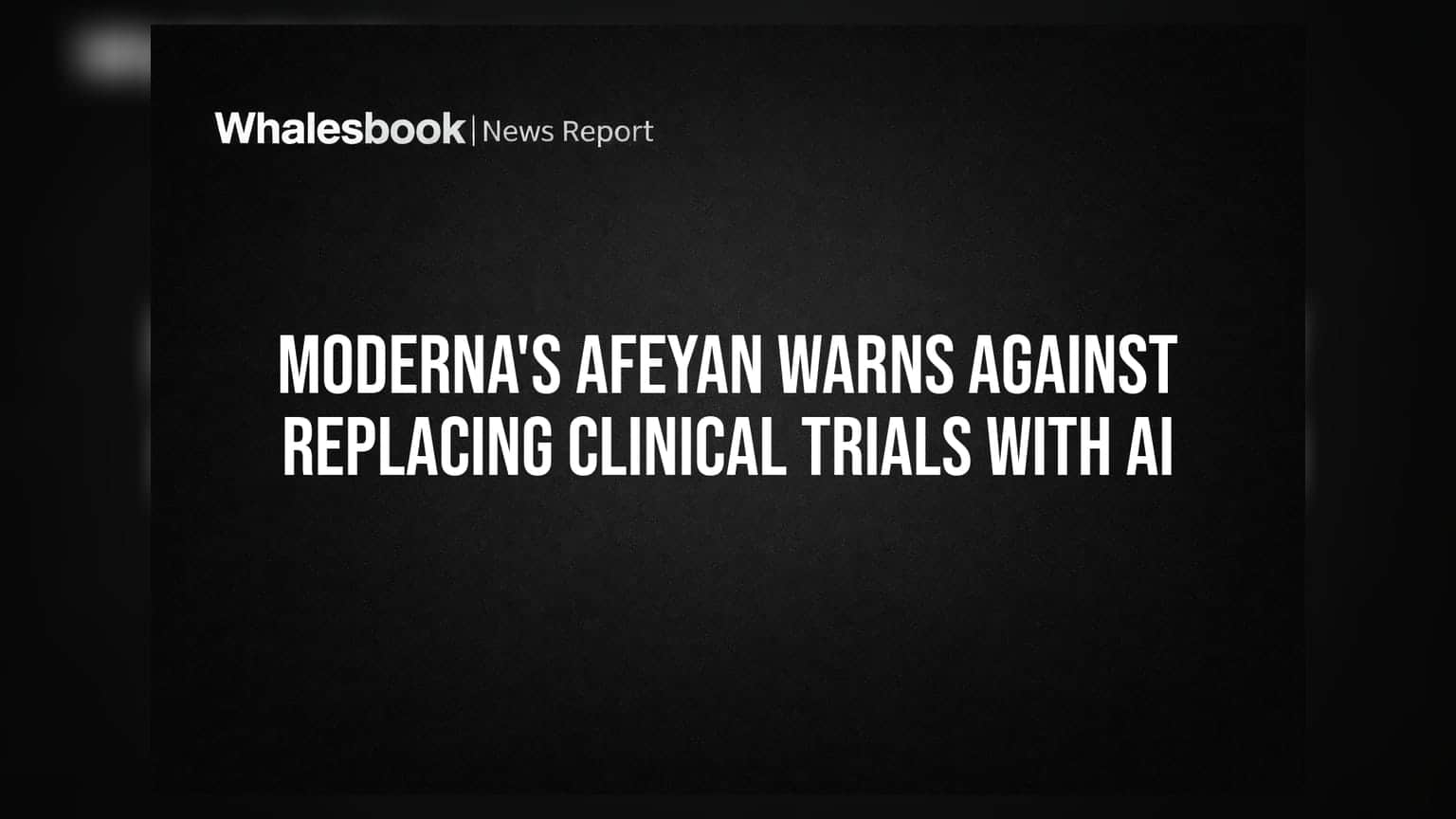 Moderna's Afeyan Warns Against Replacing Clinical Trials With AI