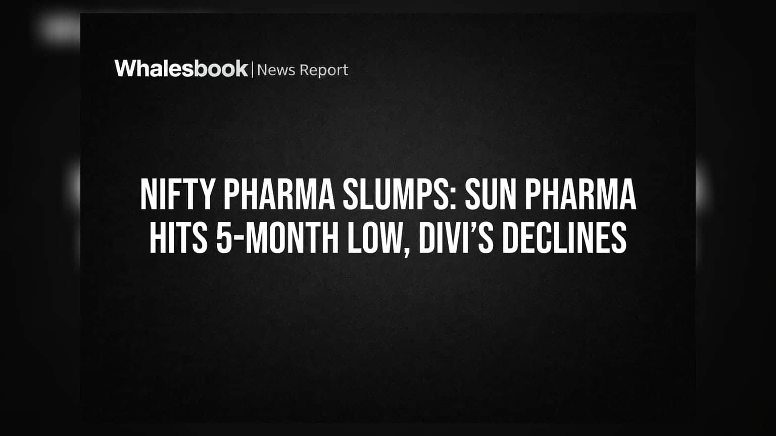 Nifty Pharma Slumps: Sun Pharma Hits 5-Month Low, Divi’s Declines
