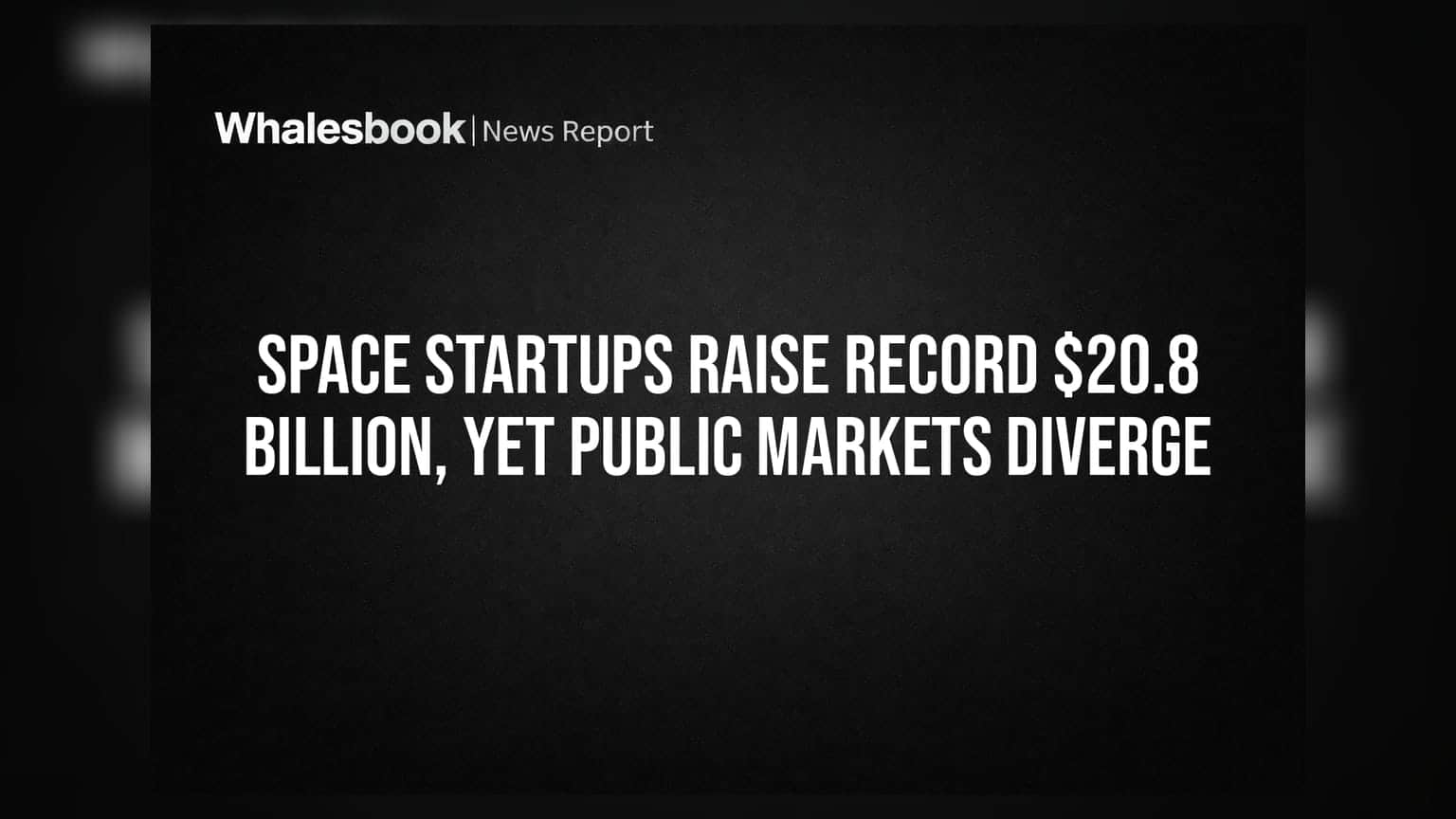 Space Startups: ਰਿਕਾਰਡ **$20.8 ਬਿਲੀਅਨ** ਦੀ ਫੰਡਿੰਗ ਦੇ ਬਾਵਜੂਦ, ਪਬਲਿਕ ਮਾਰਕੀਟ ਵਿੱਚ ਸ਼ੇਅਰਾਂ ਦੀ ਸੁਸਤ ਚਾਲ