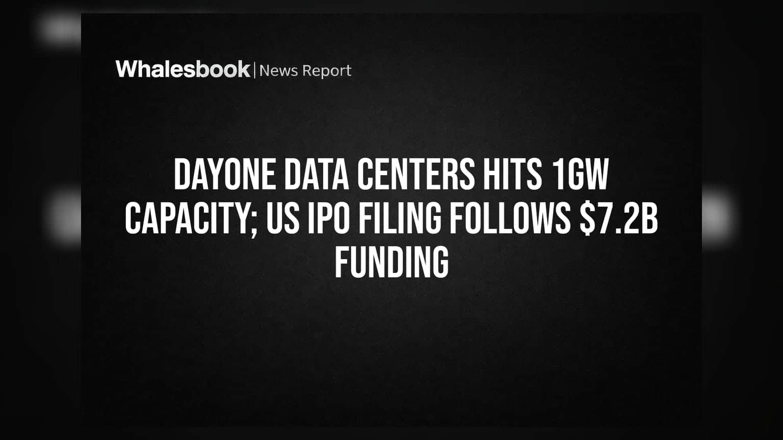 DayOne Data Centers Hits 1GW Capacity; US IPO Filing Follows $7.2B Funding