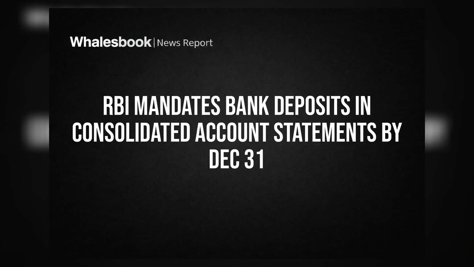 RBI Mandates Bank Deposits in Consolidated Account Statements by Dec 31