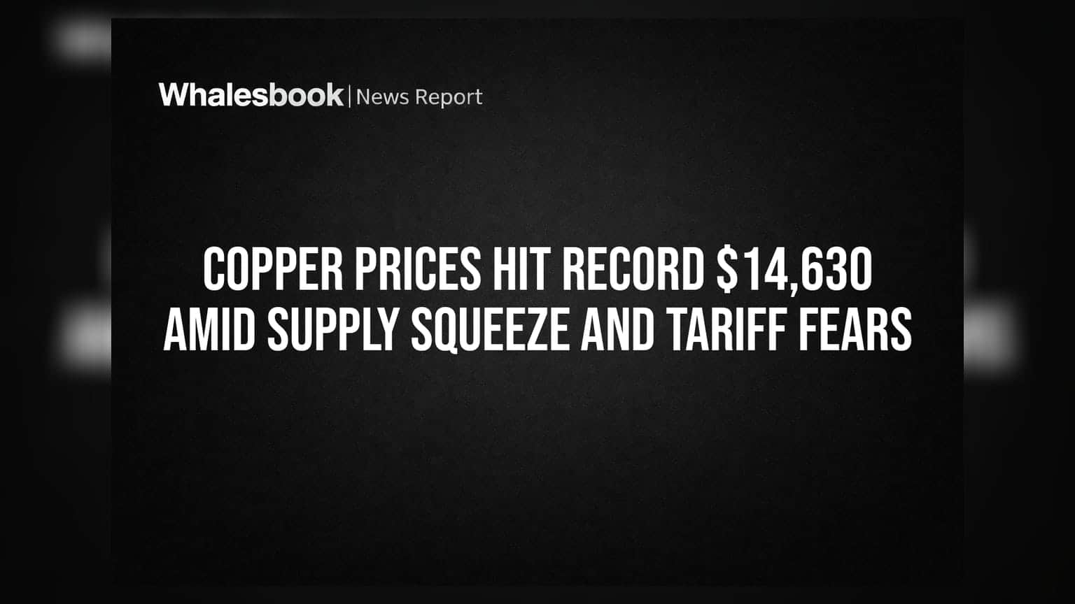 Copper Prices Hit Record $14,630 Amid Supply Squeeze and Tariff Fears