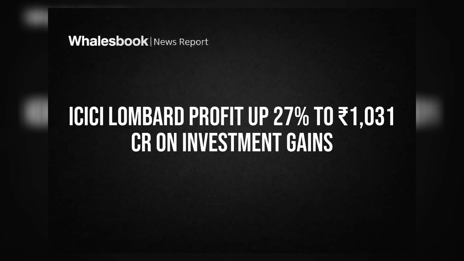 ICICI Lombard Profit Up 27% to ₹1,031 Cr on Investment Gains