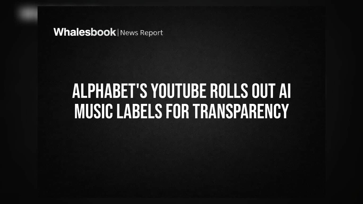Alphabet's YouTube Rolls Out AI Music Labels for Transparency