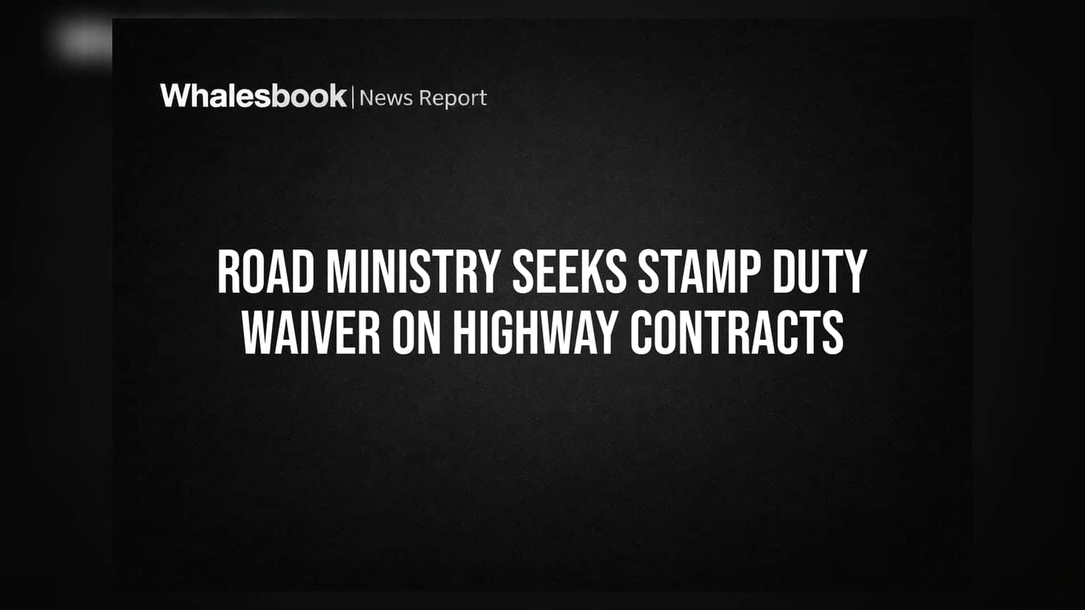 Road Ministry Seeks Stamp Duty Waiver on Highway Contracts