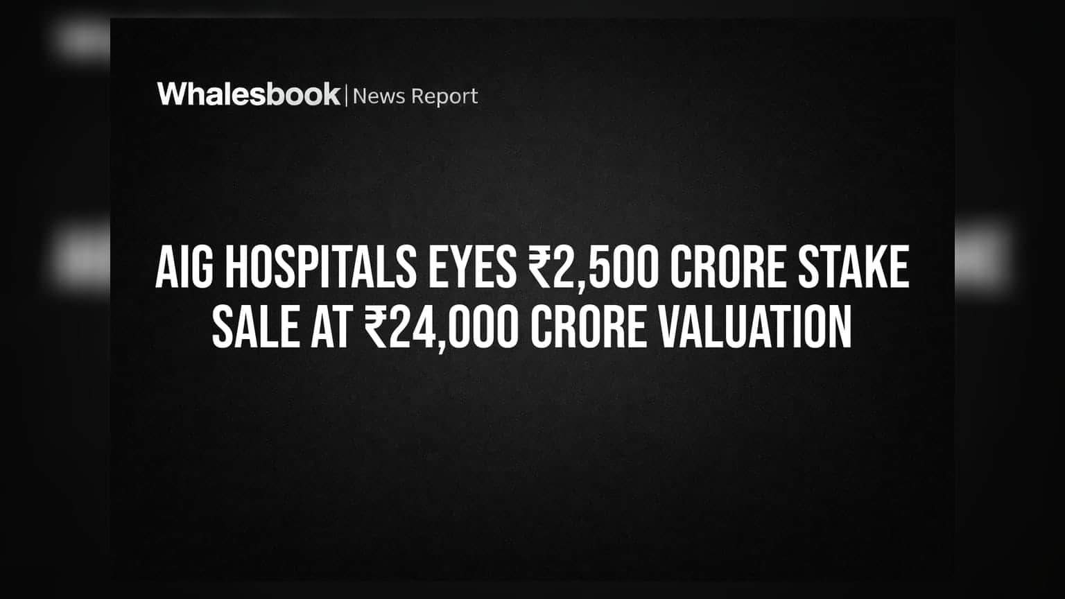 AIG Hospitals: ₹2,500 ਕਰੋੜ ਦੀ ਡੀਲ ਦੀ ਤਿਆਰੀ, ਜਾਣੋ ਕਿਉਂ ਵਧੀ ਕੰਪਨੀ ਦੀ ਵੈਲਿਊ
