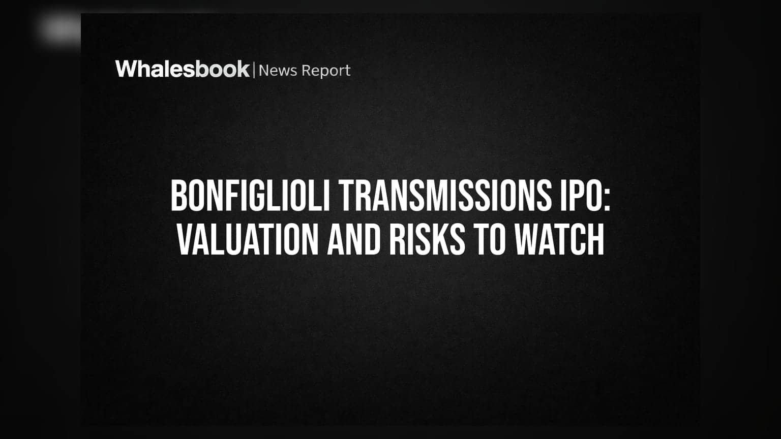 Bonfiglioli Transmissions IPO: Valuation and Risks to Watch