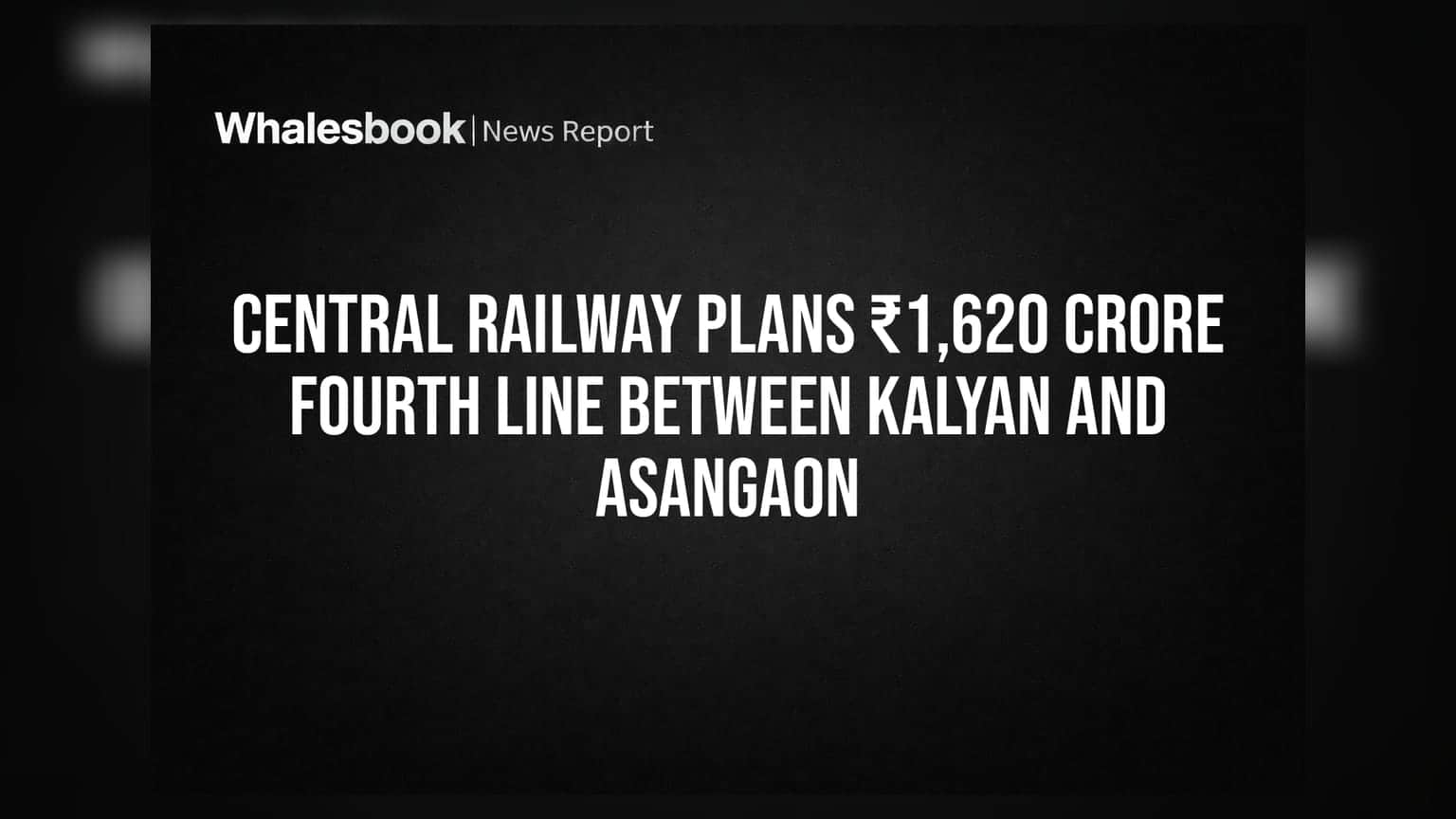 Central Railway ਦਾ ਵੱਡਾ ਐਲਾਨ: Kalyan ਅਤੇ Asangaon ਵਿਚਕਾਰ ਬਣੇਗੀ ਨਵੀਂ ਰੇਲ ਲਾਈਨ, ਖਰਚੇ ਜਾਣਗੇ **₹1,620 ਕਰੋੜ**