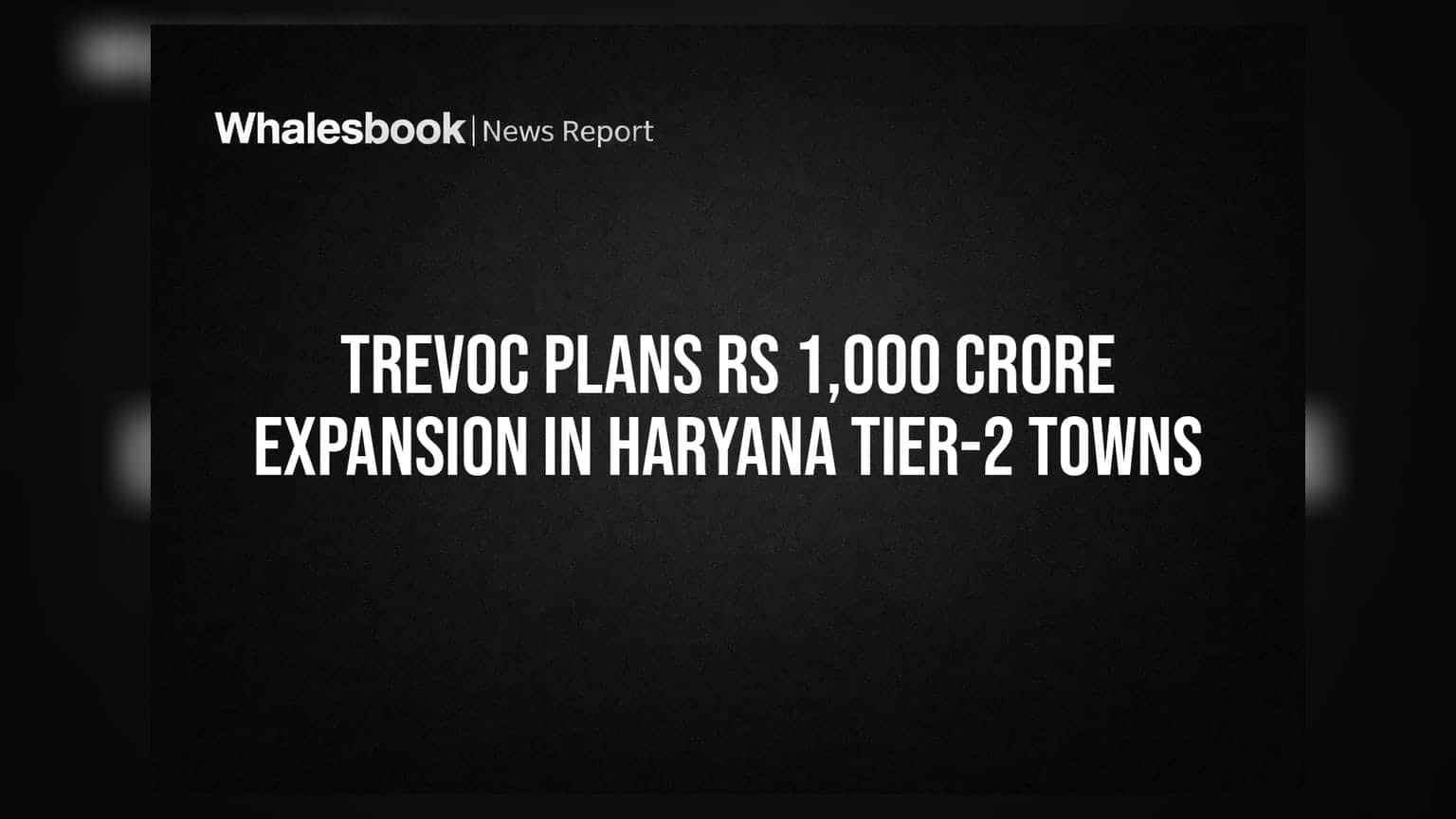TREVOC નું મોટું રોકાણ: હરિયાણાના ટાયર-2 શહેરોમાં કરશે **₹1,000 કરોડનો** ખર્ચ