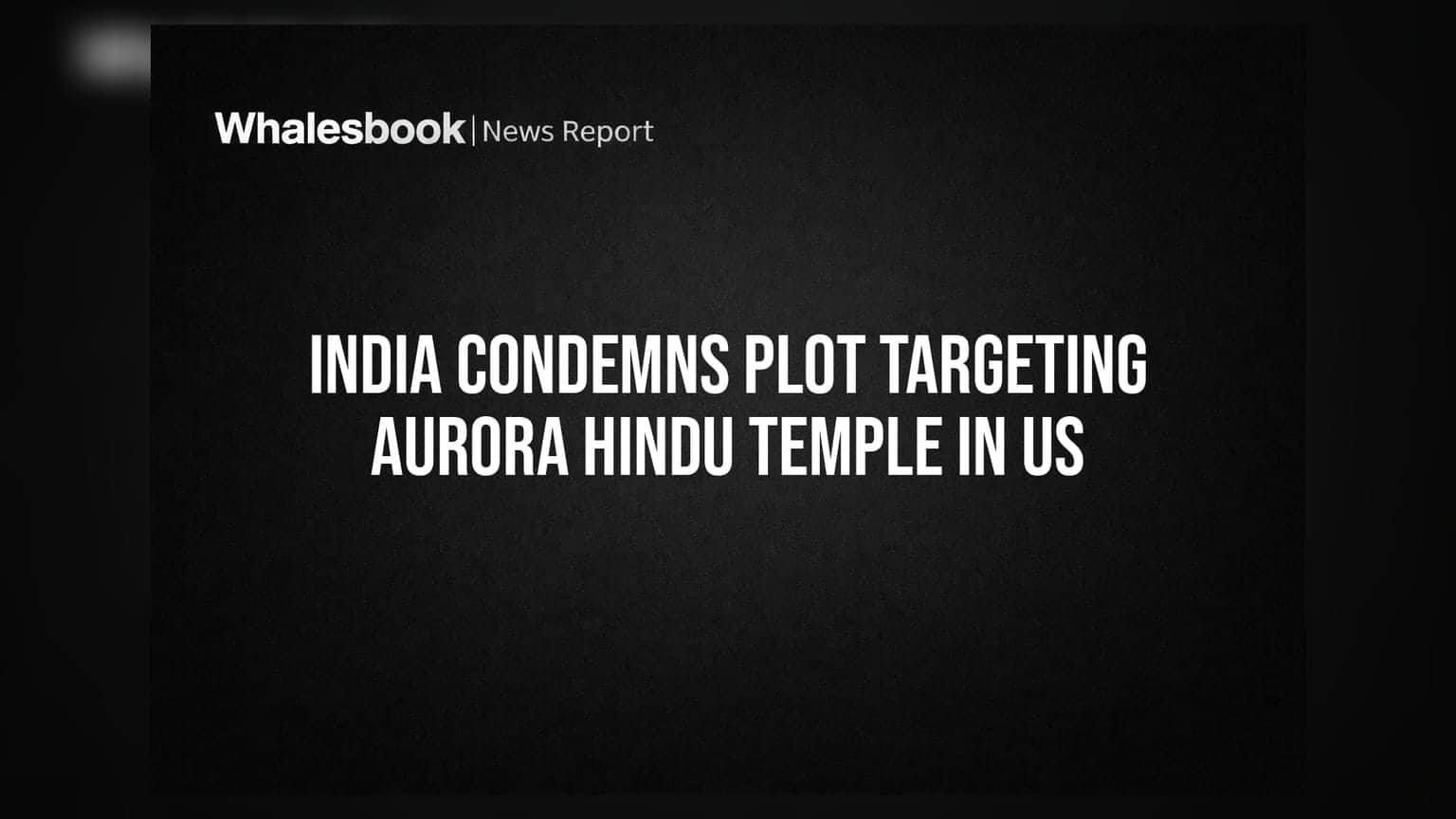 Aurora Hindu Temple Plot: અમેરિકામાં મંદિરને નિશાન બનાવવાનું કાવતરું, ભારત સરકાર લાલઘૂમ