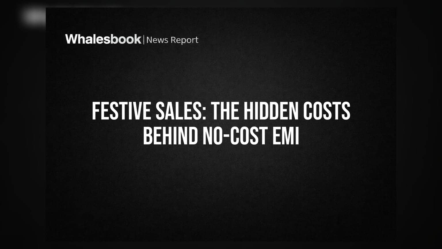 Festive Sales: The Hidden Costs Behind No-Cost EMI
