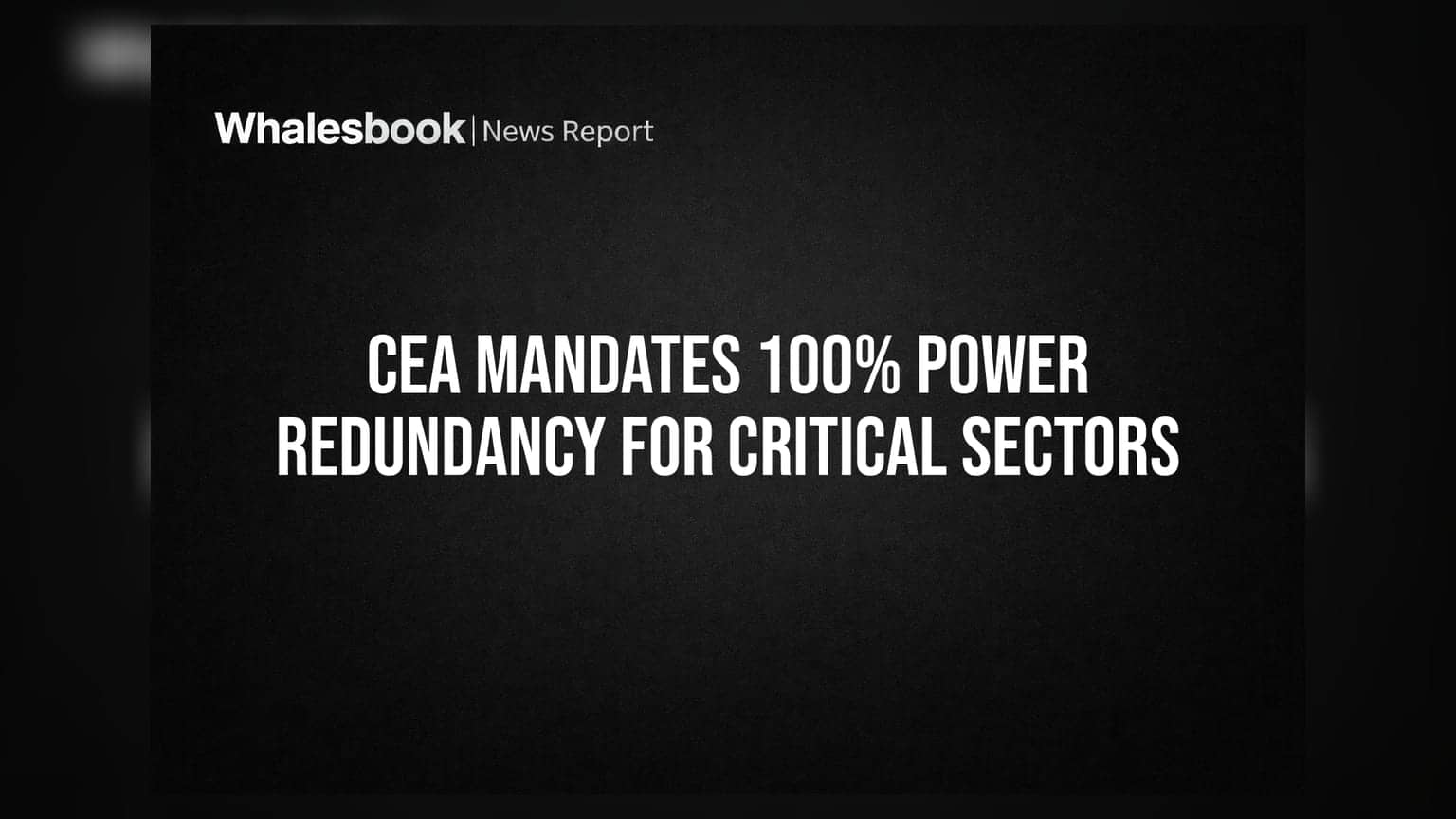 CEA Mandates 100% Power Redundancy for Critical Sectors