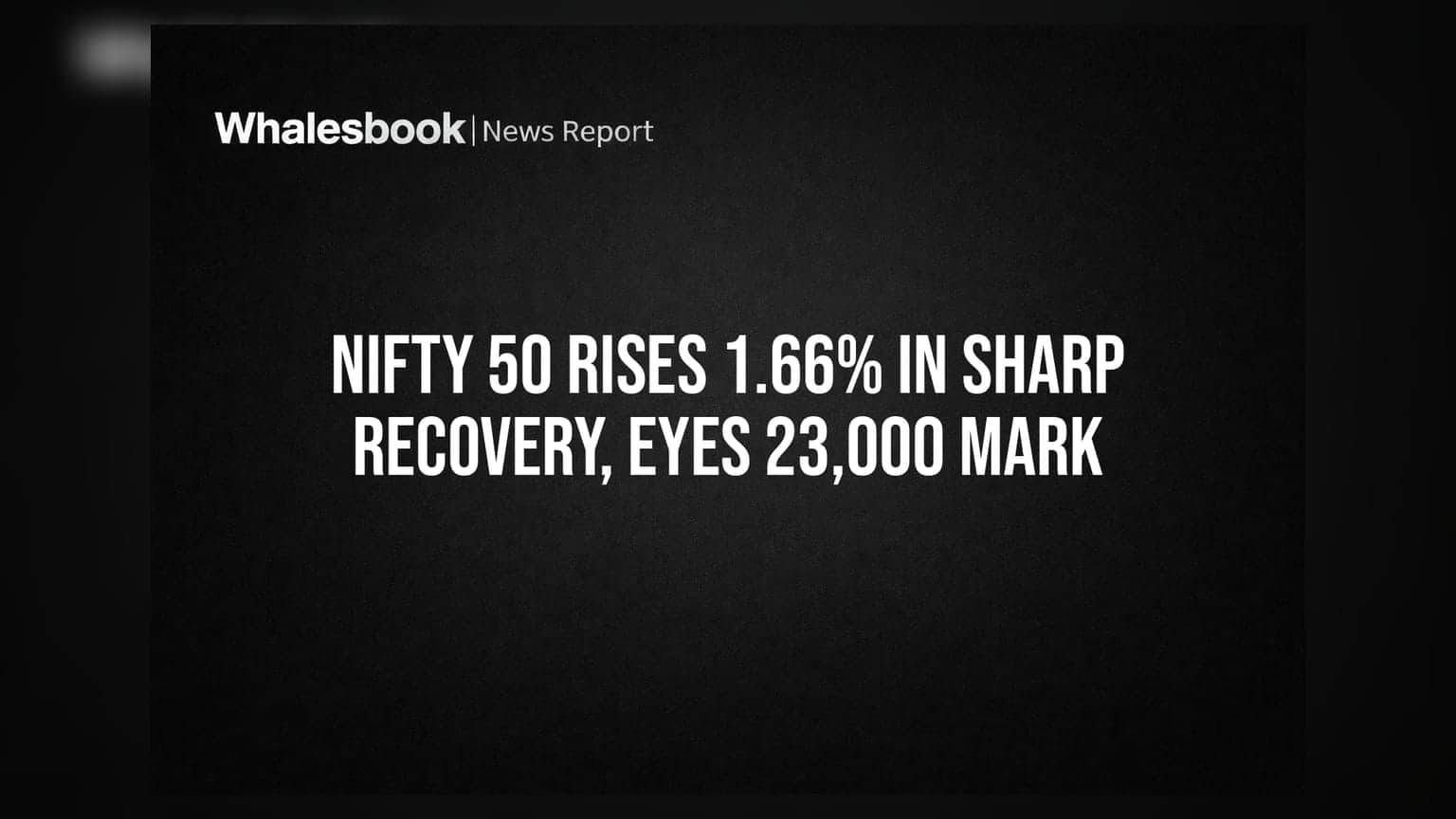 Nifty 50 Rises 1.66% In Sharp Recovery, Eyes 23,000 Mark