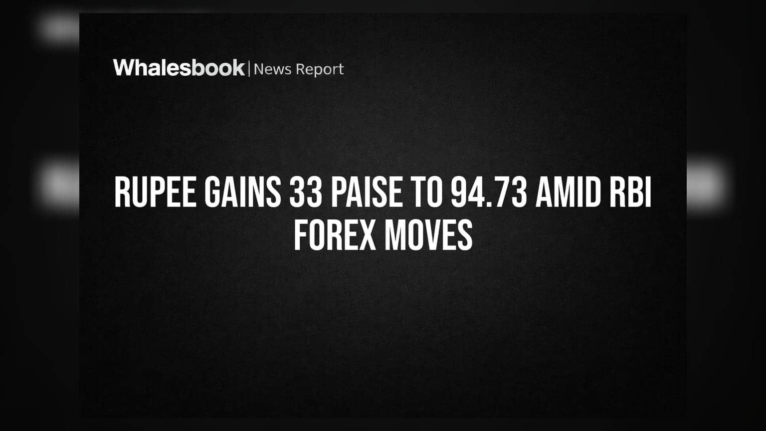 Rupee Gains 33 Paise to 94.73 Amid RBI Forex Moves