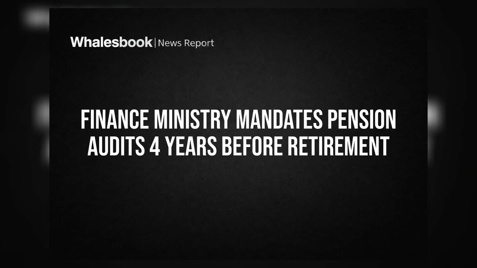 Pension Audits: ప్రభుత్వ ఉద్యోగులకు అలర్ట్.. రిటైర్మెంట్కు 4 ఏళ్ల ముందే ఆడిట్ తప్పనిసరి