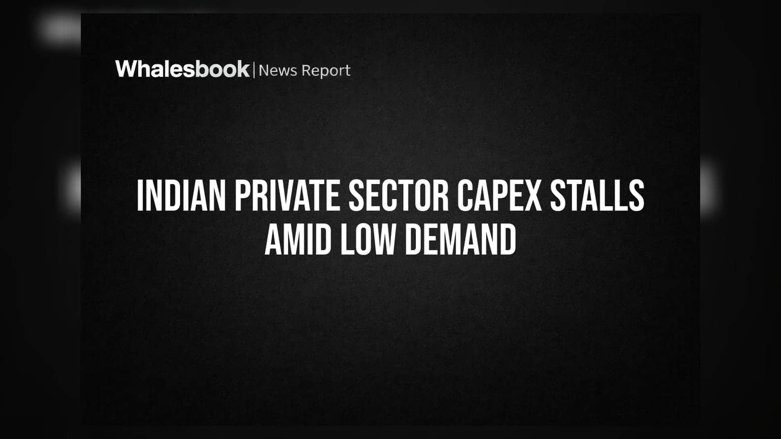 Indian Private Sector Capex Stalls Amid Low Demand