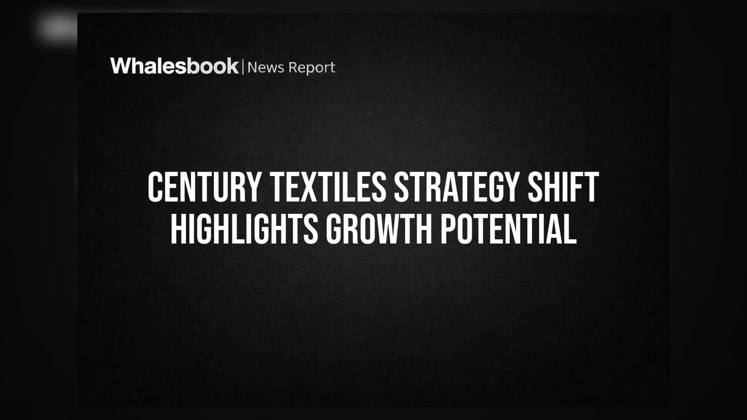 Century Textiles Strategy Shift Highlights Growth Potential