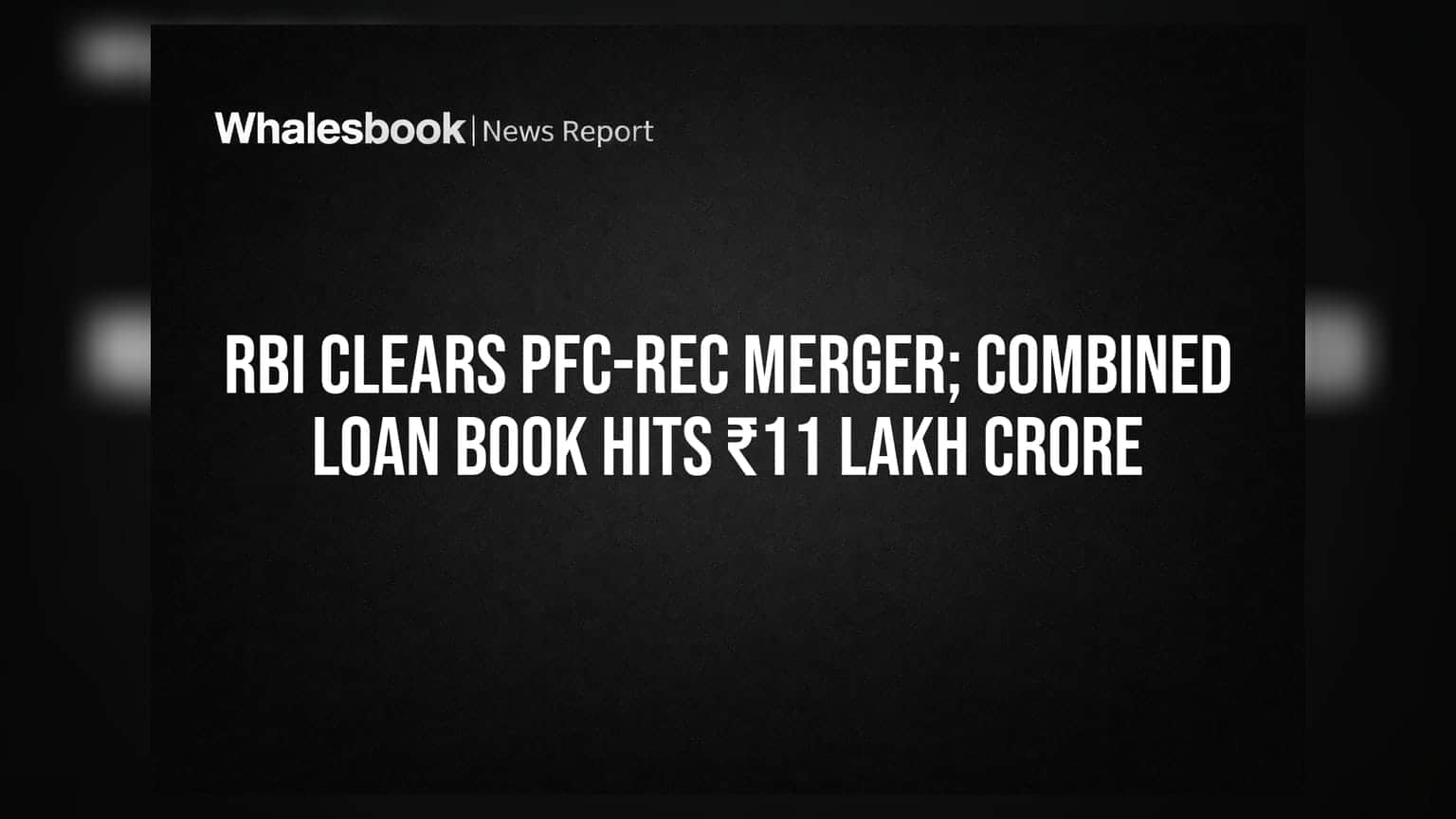 RBI Clears PFC-REC Merger; Combined Loan Book Hits ₹11 Lakh Crore