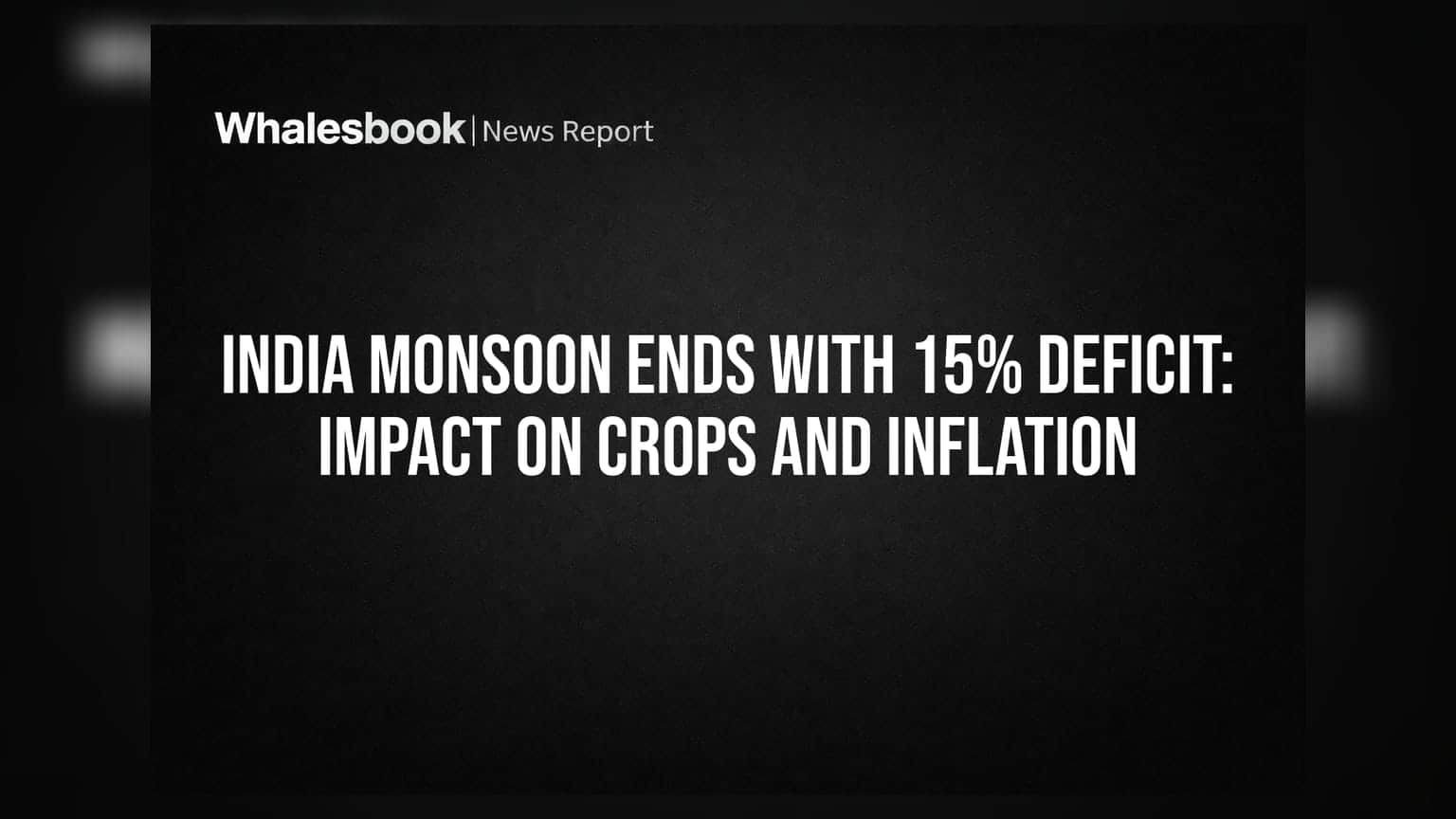 India Monsoon Ends With 15% Deficit: Impact on Crops and Inflation