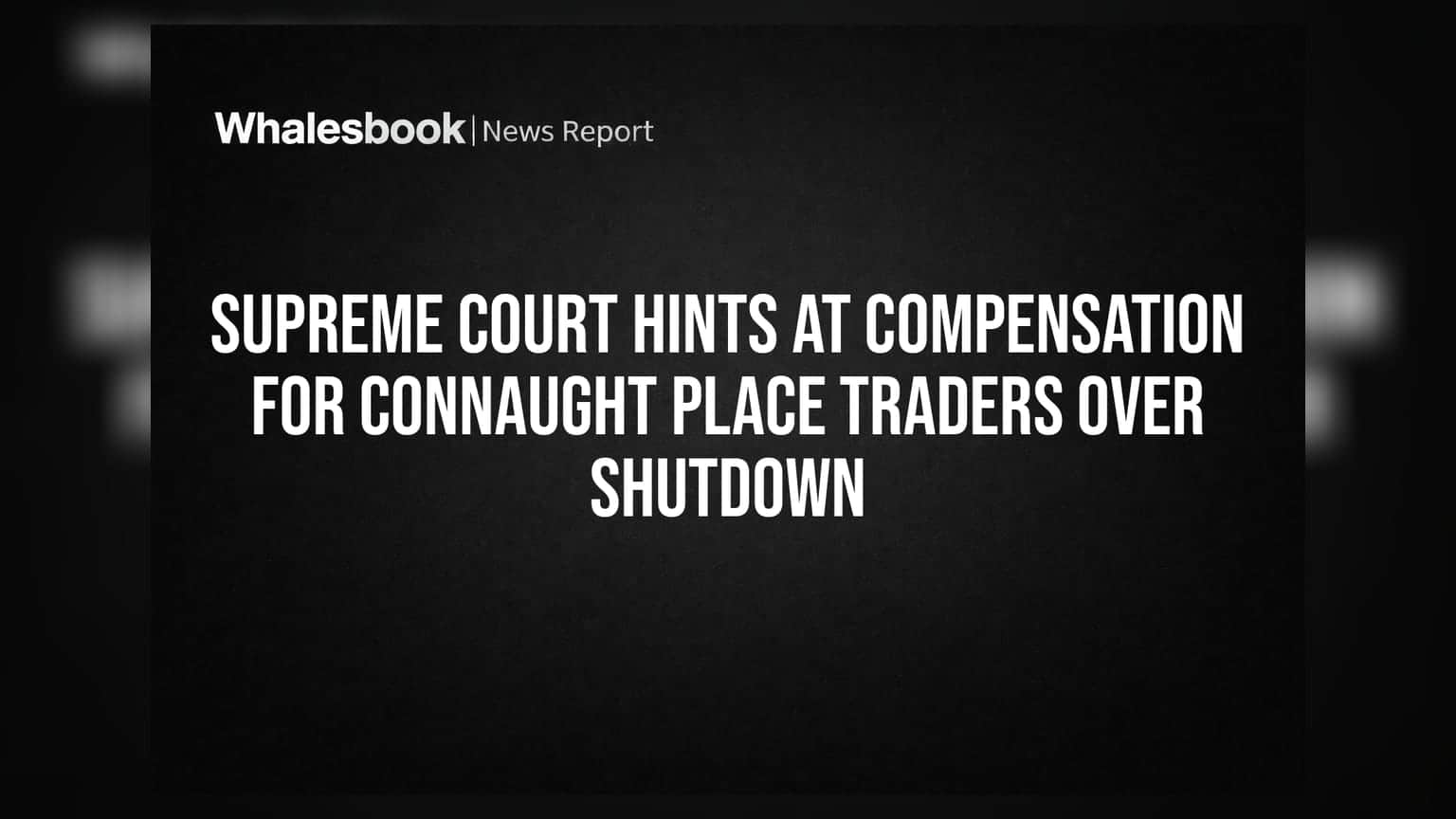 Connaught Place Shutdown: વેપારીઓને વળતર મળી શકે છે? સુપ્રીમ કોર્ટે આપ્યો મોટો સંકેત