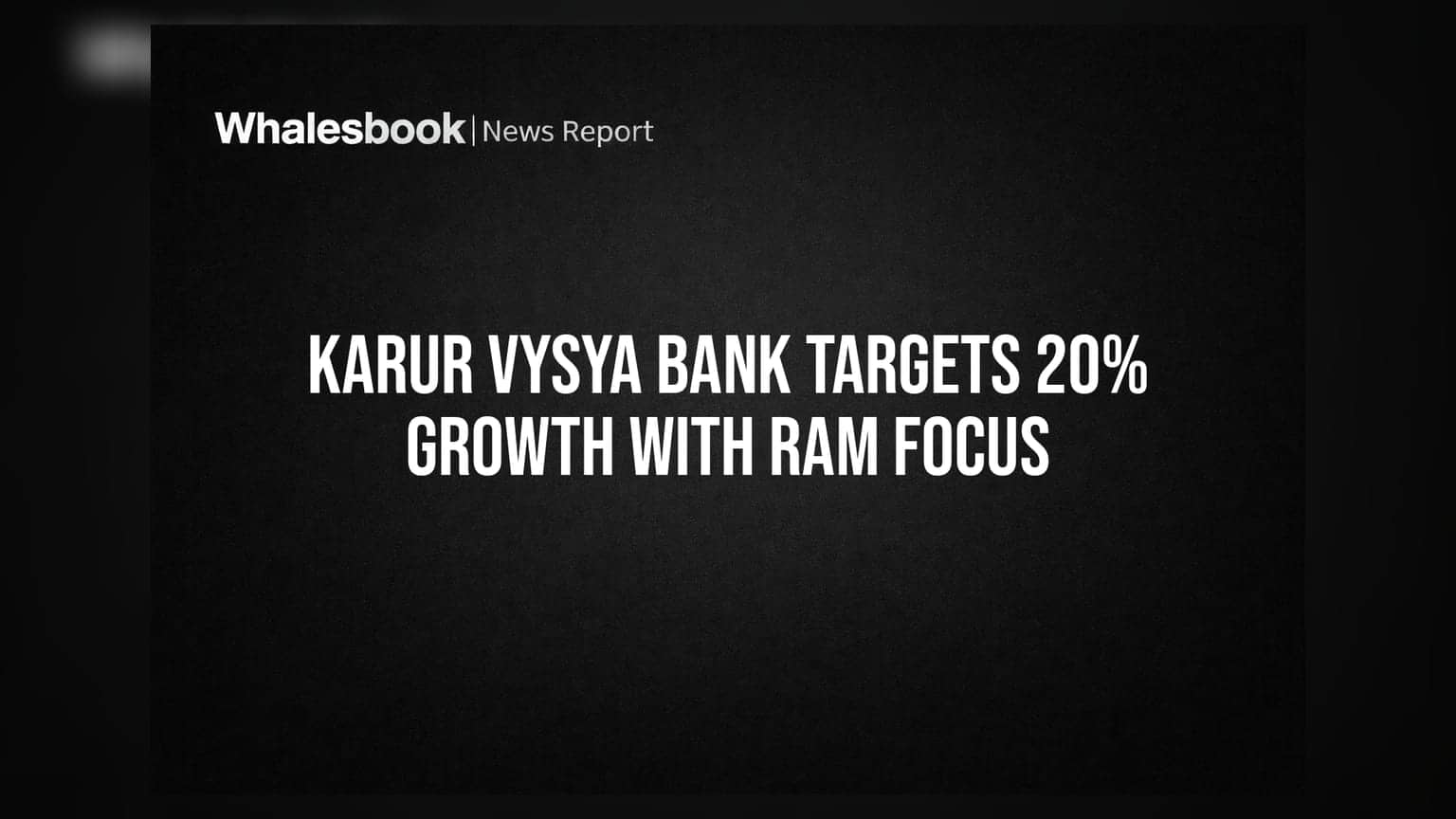 Karur Vysya Bank ਦਾ ਵੱਡਾ ਐਲਾਨ: RAM ਸੈਕਟਰ 'ਤੇ ਫੋਕਸ ਨਾਲ **20%** ਗ੍ਰੋਥ ਦਾ ਟਾਰਗੇਟ
