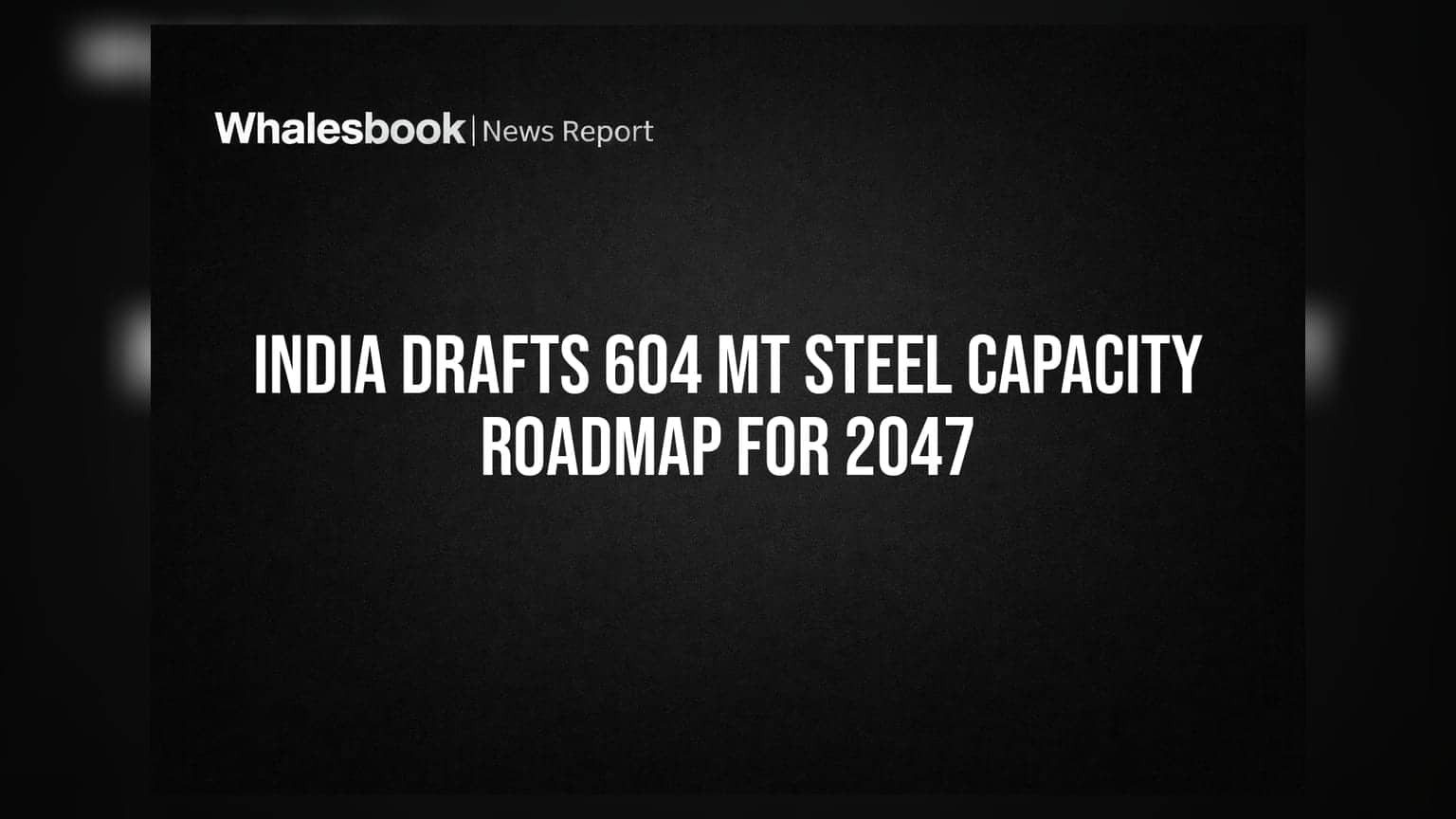 National Steel Policy 2047: இந்தியாவின் ஸ்டீல் உற்பத்தி இலக்கு **604 MT** - முதலீட்டாளர்களுக்கு என்ன செய்தி?