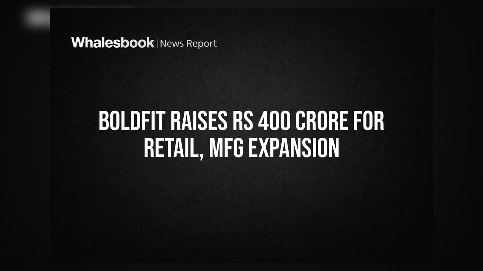 Boldfit Raises Rs 400 Crore For Retail, Mfg Expansion
