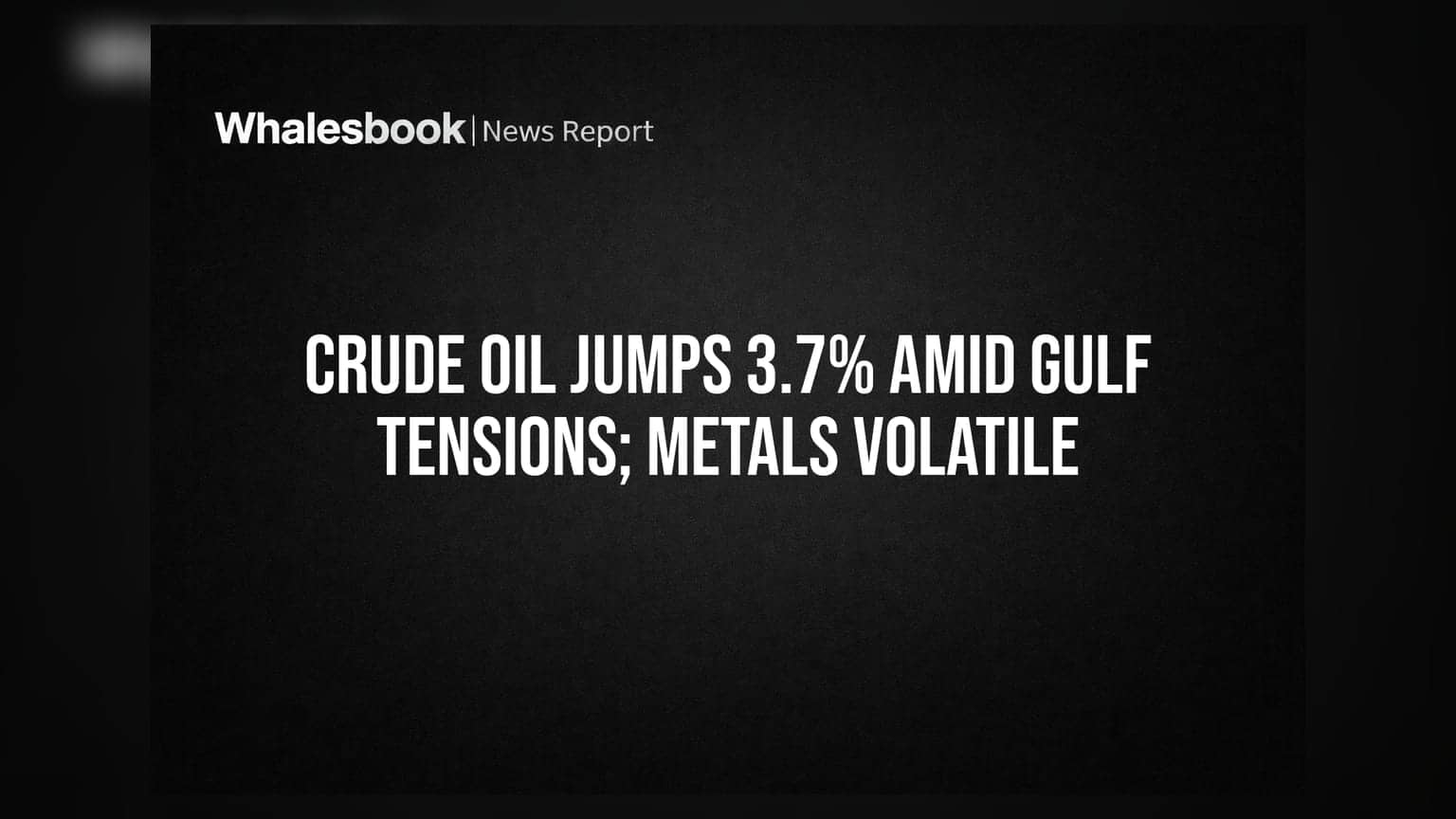 Crude Oil ka bhav hua garam! **3.7%** ka uchhal, Metals mein bhi machi hulchul