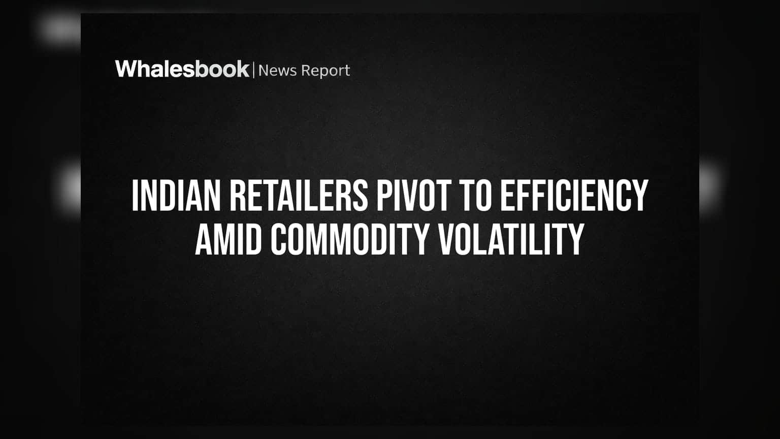Indian Retailers: तेजीच्या विस्ताराला लगाम! भारतीय रिटेल कंपन्यांचा आता कार्यक्षमतेवर भर